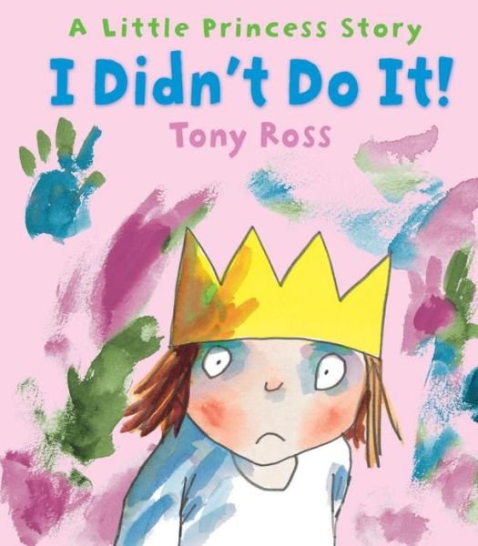I Didn't Do It! - Little Princess - Tony Ross - Bøker - Andersen Press Ltd - 9781849395397 - 4. juli 2013