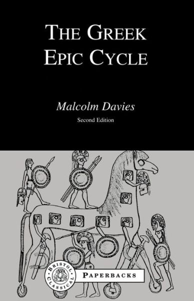 The Greek Epic Cycle - Malcolm Davies - Books - Bloomsbury Publishing PLC - 9781853990397 - February 22, 2001