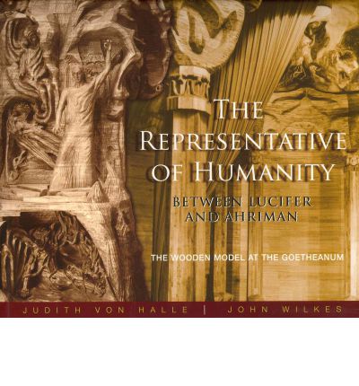 Cover for Judith von Halle · The Representative of Humanity: Between Lucifer and Ahriman - The Wooden Model at the Goetheanum (Paperback Book) (2010)