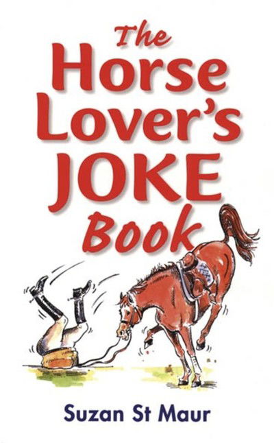 Cover for Suzan St. Maur · The Horse Lover's Joke Book: Over 400 Gems of Horse-related Humour (Paperback Book) (2006)