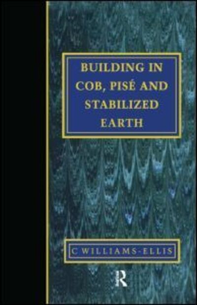 Cover for Clough Williams-Ellis · Building in Cob, Pise and Stabilized Earth (Hardcover Book) (1999)