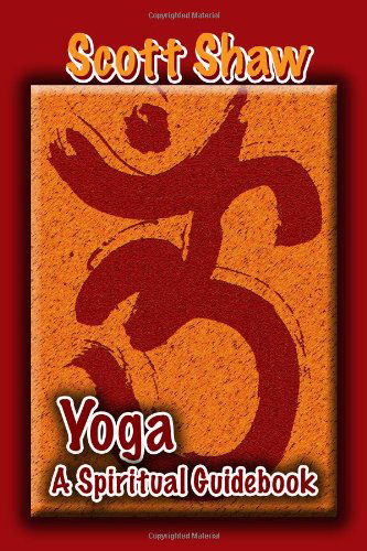 Cover for Scott Shaw · Yoga: a Spiritual Guidebook (Paperback Book) (2007)