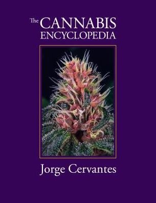 Cover for Jorge Cervantes · The Cannabis Encyclopedia: the Definitive Guide to Cultivation &amp; Consumption of Medical Marijuana (Gebundenes Buch) (2015)
