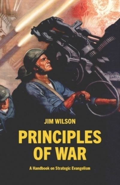Cover for Jim Wilson · Principles of War: A Handbook on Strategic Evangelism (Paperback Bog) (2021)