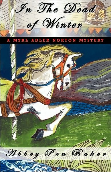 Cover for Abbey Pen Baker · In the Dead of Winter: A Myrl Adler Norton Mystery (Paperback Book) (2010)