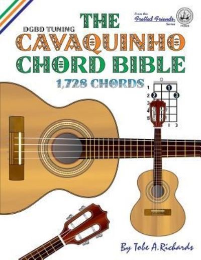 The Cavaquinho Chord Bible - Tobe A Richards - Livros - CABOT BOOKS - 9781906207397 - 8 de fevereiro de 2016