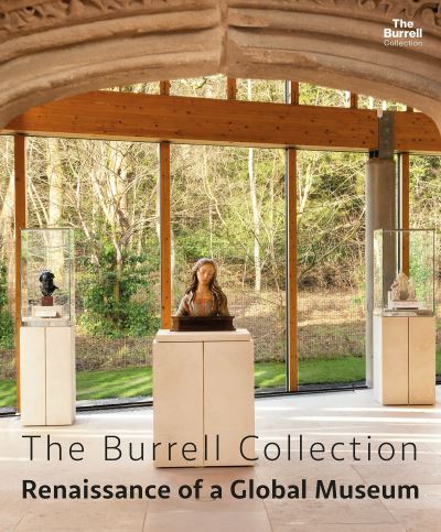 Cover for Dr. Bridget McConnell · The Burrell Collection: Renaissance of a global museum (Hardcover Book) [Select edition] (2022)