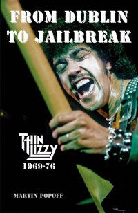 Cover for Martin Popoff · From Dublin to Jailbreak: Thin Lizzy 1969-76 (Innbunden bok) (2016)
