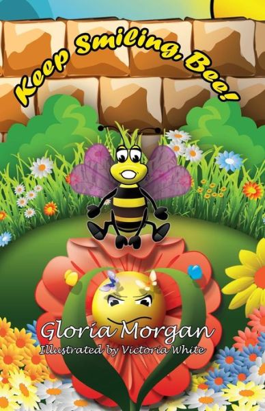 Keep Smiling, Bee! - Gloria Morgan - Książki - Dayglo Books - 9781911425397 - 1 września 2015