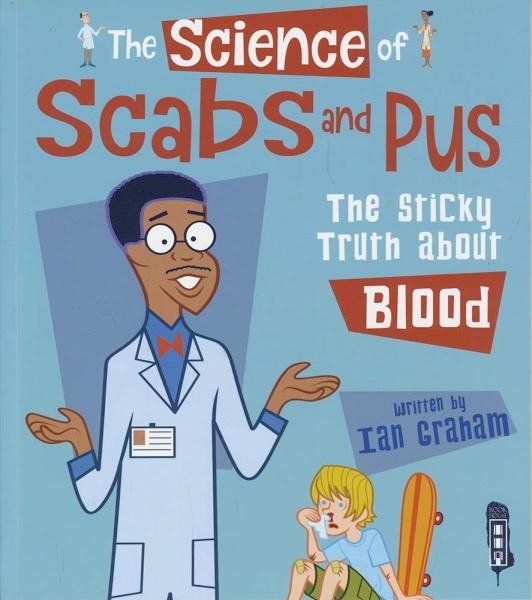 The Science of Scabs & Pus: The Slimy Truth About Blood - The Science Of... - Ian Graham - Books - Salariya Book Company Ltd - 9781912006397 - February 1, 2018