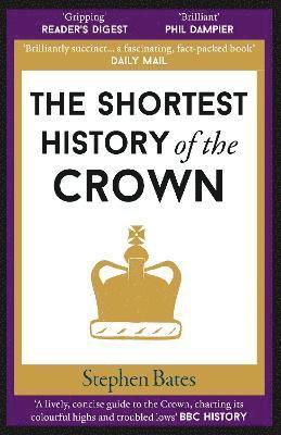 The Shortest History of the Crown - Stephen Bates - Boeken - Old Street Publishing - 9781913083397 - 2 mei 2023