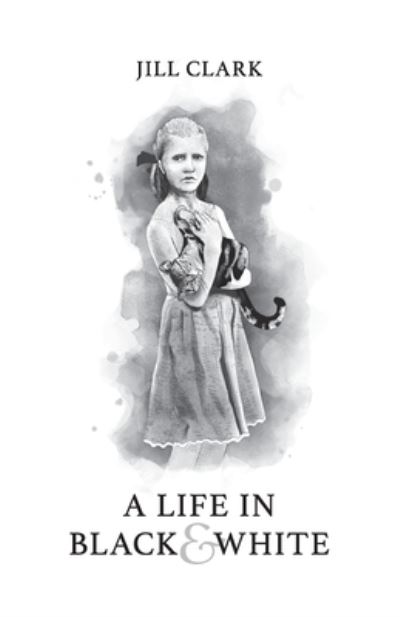 Cover for Jill Clark · A Life in Black &amp; White (Taschenbuch) (2019)