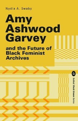 Cover for Nydia Swaby · Amy Ashwood Garvey and the Future of Black Feminist Archives - Radical Black Women Series (Paperback Book) (2024)