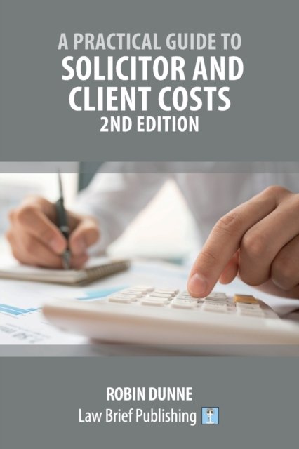 Cover for Robin Dunne · A Practical Guide to Solicitor and Client Costs - 2nd Edition (Paperback Book) (2020)