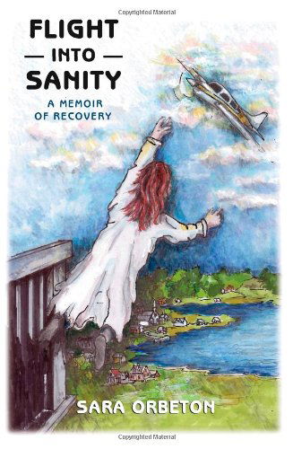 Cover for Sara Orbeton · Flight Into Sanity: A Memoir of Recovery (Paperback Book) (2012)