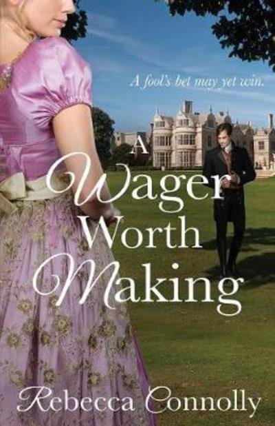 Cover for Rebecca Connolly · A Wager Worth Making - Arrangements, Book 7 (Paperback Book) (2017)