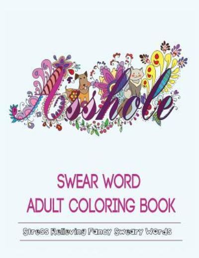 Cover for Color Mom · Swear Words Adult Coloring Book: Stress Relieving Fancy Swears Patterns (Paperback Book) (2016)