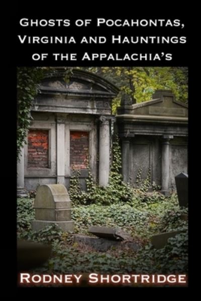 Cover for Rodney Shortridge · Ghosts of Pocahontas, Virginia and the Hauntings of the Appalachias (Paperback Book) (2020)