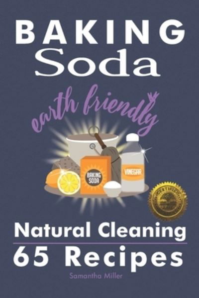 Cover for Samantha Miller · Baking Soda Earth Friendly Natural Cleaning 65 Recipes (Paperback Book) (2018)