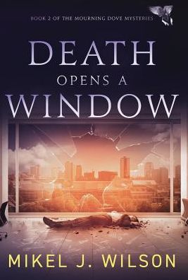 Cover for Mikel J Wilson · Death Opens a Window (Hardcover Book) (2018)