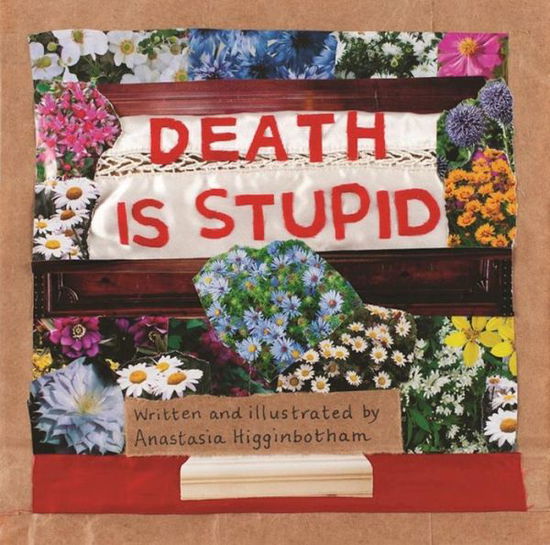 Cover for Anastasia Higginbotham · Death Is Stupid - Ordinary Terrible Things (Inbunden Bok) (2020)