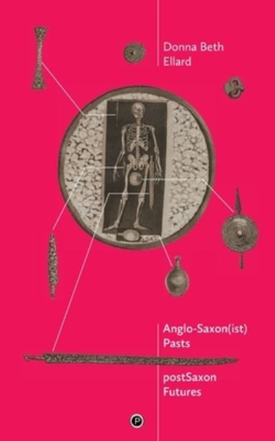 Cover for Donna Beth Ellard · AngloSaxon (ist) Pasts, postSaxon Futures (Taschenbuch) (2019)