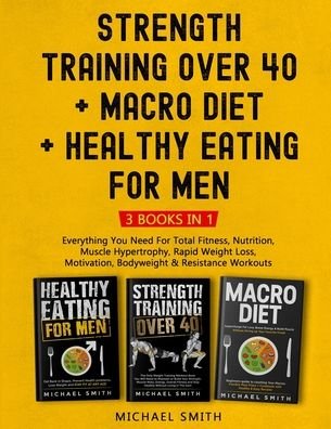 Cover for Michael Smith · Strength Training over 40 + MACRO DIET + Healthy Eating for Men (Buch) (2022)