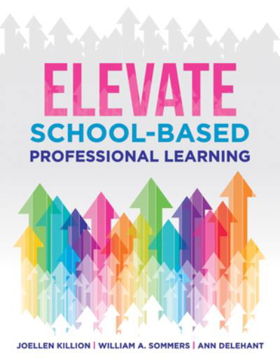 Cover for Joellen Killion · Elevate School Based Professional Learning : (Implement School-Based PD Based on Authors' Research and Real Experiences with Strategies That Work) (Buch) (2022)