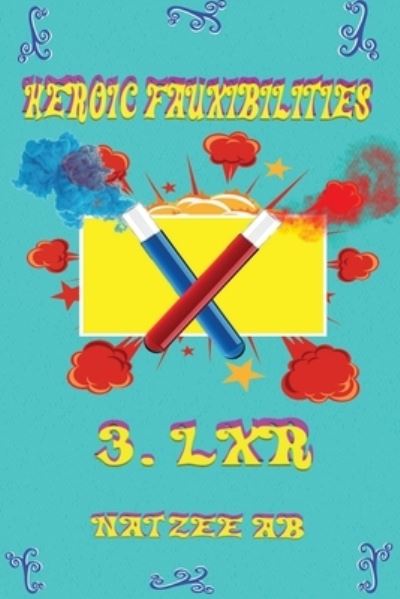 Cover for Natzee Ab · Heroic Fauxibilities - LXR (Paperback Book) (2021)