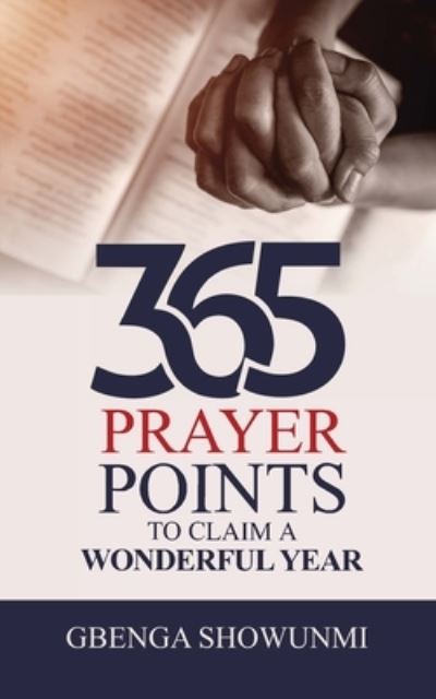 365 Prayer Point to Claim a Wonderful Year - Gbenga Showunmi - Bøger - Cornerstone Creativity Groups - 9781957809397 - 12. december 2022