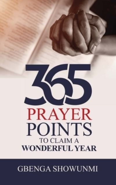 365 Prayer Point to Claim a Wonderful Year - Gbenga Showunmi - Books - Cornerstone Creativity Groups - 9781957809397 - December 12, 2022
