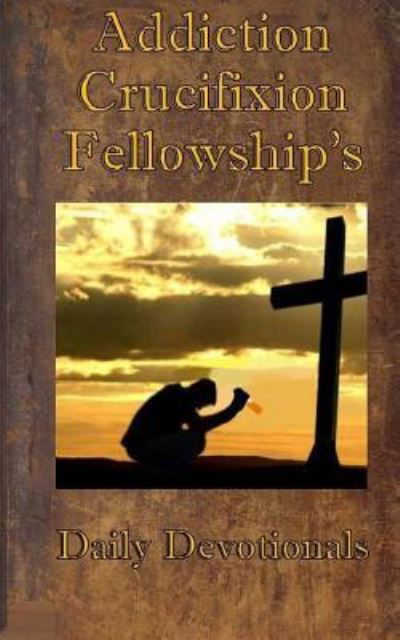 Cover for Don Johnson · Addiction Crucifixion Fellowship's Daily Devotionals (Taschenbuch) (2017)