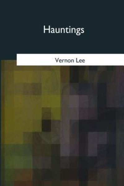Cover for Vernon Lee · Hauntings (Pocketbok) (2017)