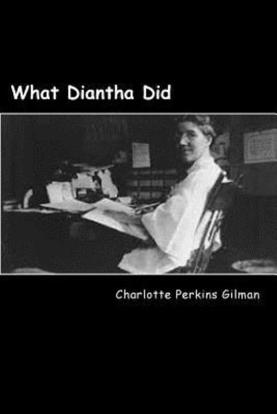 Cover for Charlotte Perkins Gilman · What Diantha Did (Taschenbuch) (2017)