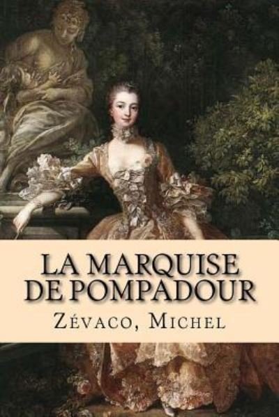 Cover for Zevaco Michel · La Marquise de Pompadour (Paperback Book) (2017)