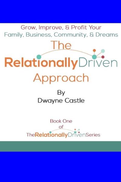 Cover for Dwayne Castle · The Relationally Driven Approach - Relationally Driven (Paperback Book) (2018)