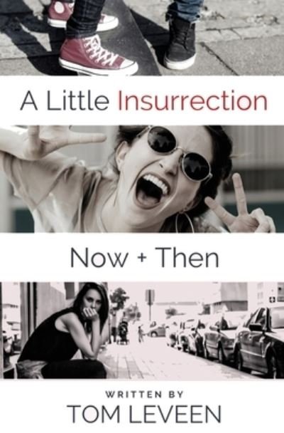 Cover for Tom Leveen · A Little Insurrection Now &amp; Then (Paperback Book) (2018)
