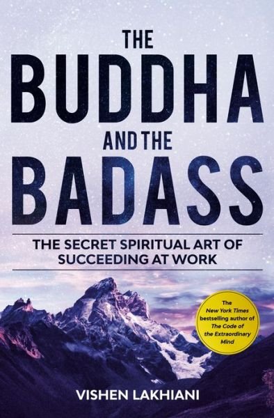 Cover for Vishen Lakhiani · The Buddha and the Badass: The Secret Spiritual Art of Succeeding at Work (Inbunden Bok) (2020)