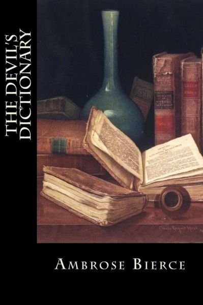The Devil's Dictionary - Ambrose Bierce - Livres - Createspace Independent Publishing Platf - 9781985628397 - 17 février 2018