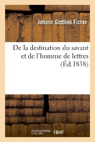 De La Destination Du Savant et De L Homme De Lettres - Fichte-j - Livres - Hachette Livre - Bnf - 9782012798397 - 1 mai 2013