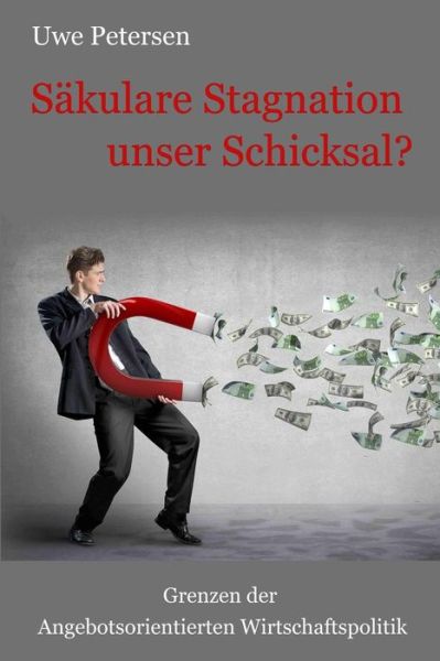 Cover for Uwe Petersen · Sekulare Stagnation unser Schicksal? (Paperback Book) (2016)