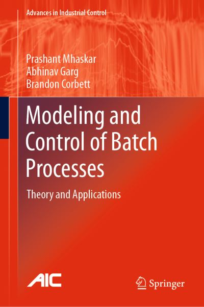 Cover for Mhaskar · Modeling and Control of Batch Processes (Book) [1st ed. 2019 edition] (2018)