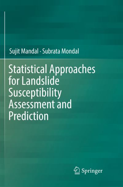 Cover for Sujit Mandal · Statistical Approaches for Landslide Susceptibility Assessment and Prediction (Paperback Book) [Softcover reprint of the original 1st ed. 2019 edition] (2018)