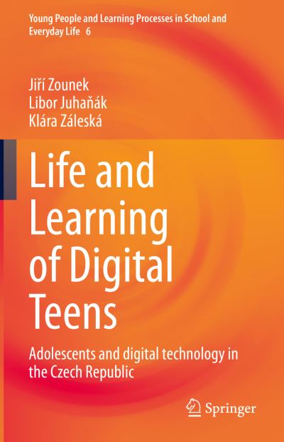 Cover for Jiri Zounek · Life and Learning of Digital Teens: Adolescents and digital technology in the Czech Republic - Young People and Learning Processes in School and Everyday Life (Hardcover Book) [2022 edition] (2022)