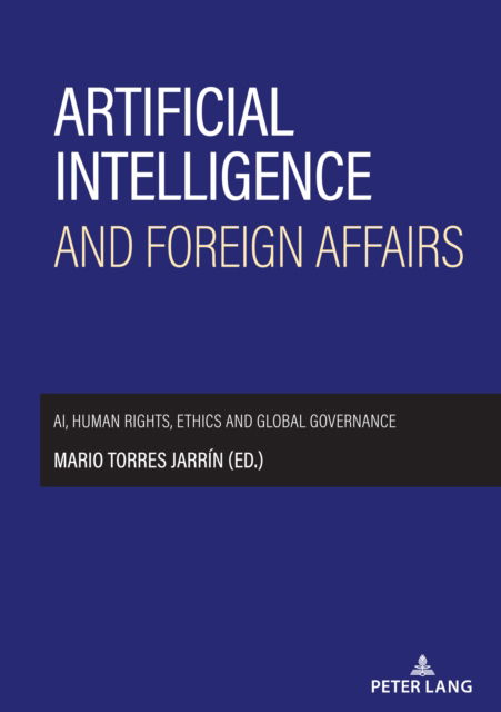 Cover for Artificial intelligence and foreign affairs : AI, human rights, ethics and global governance (Hardcover Book) [New ed edition] (2025)