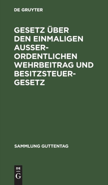 Cover for No Contributor · Gesetz UEber Den Einmaligen Ausserordentlichen Wehrbeitrag Und Besitzsteuergesetz (Hardcover Book) (2013)