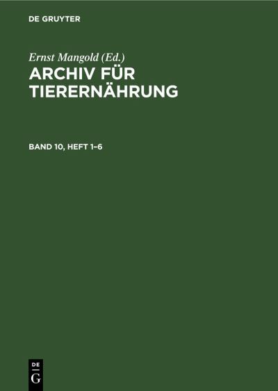 Cover for Akademie der Akademie der Landwirtschaftswissenschaften der Deutschen Demokratischen Republik · Archiv Für Tierernährung. Band 10, Heft 1-6 (Book) (1961)