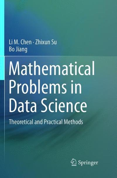 Cover for Li M. Chen · Mathematical Problems in Data Science: Theoretical and Practical Methods (Taschenbuch) [Softcover reprint of the original 1st ed. 2015 edition] (2019)