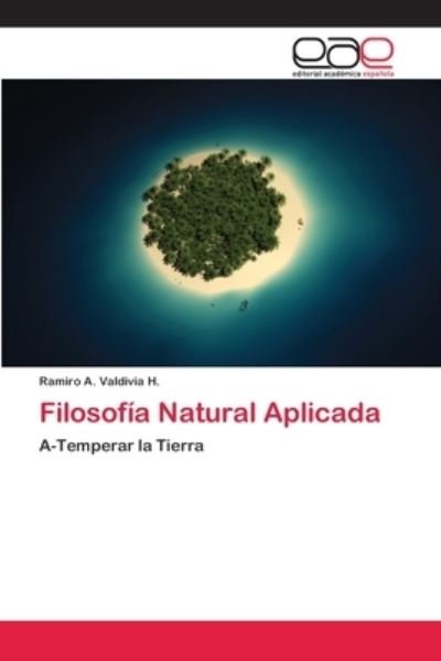 Cover for Ramiro A Valdivia H · Filosofia Natural Aplicada (Taschenbuch) (2018)