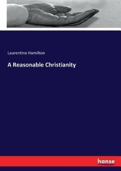 Cover for Laurentine Hamilton · A Reasonable Christianity (Paperback Book) (2017)